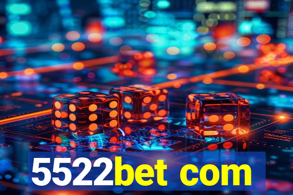 5522bet com